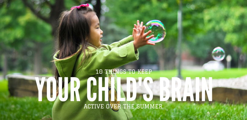You are currently viewing 10 Things to Keep Your Child’s Brain Active Over the Summer